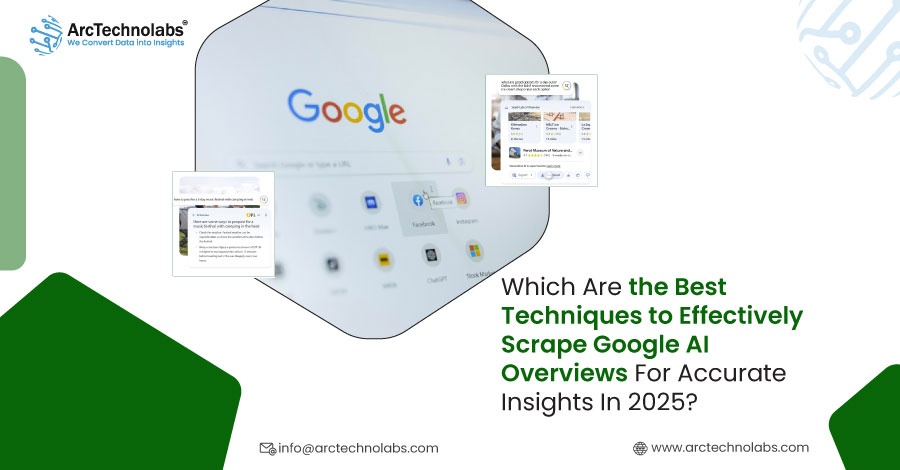 Which Are the Best Techniques to Effectively Scrape Google AI Overviews For Accurate Insights In 2025?