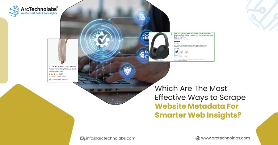 Which Are The Most Effective Ways to Scrape Website Metadata For Smarter Web Insights?